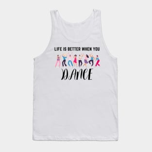 Life is better when you dance Tank Top